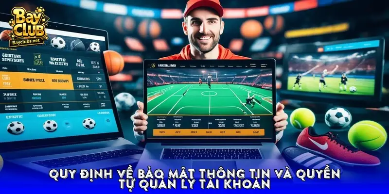 Quy định về bảo mật thông tin và quyền tự quản lý tài khoản