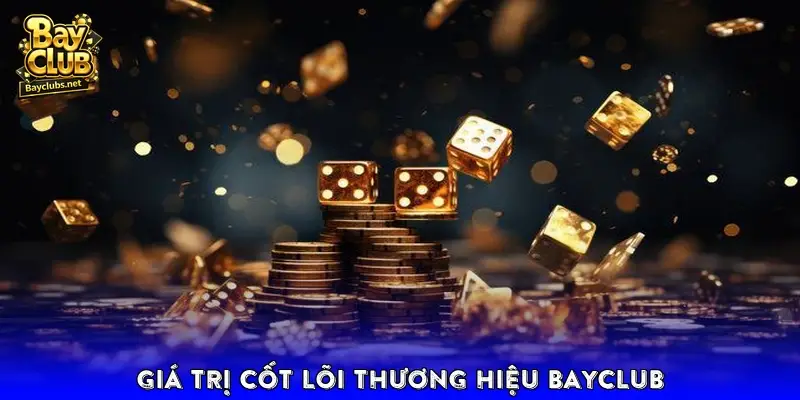 Giá trị cốt lõi làm nên thương hiệu BAYCLUB Giá trị cốt lõi làm nên thương hiệu BAYCLUB