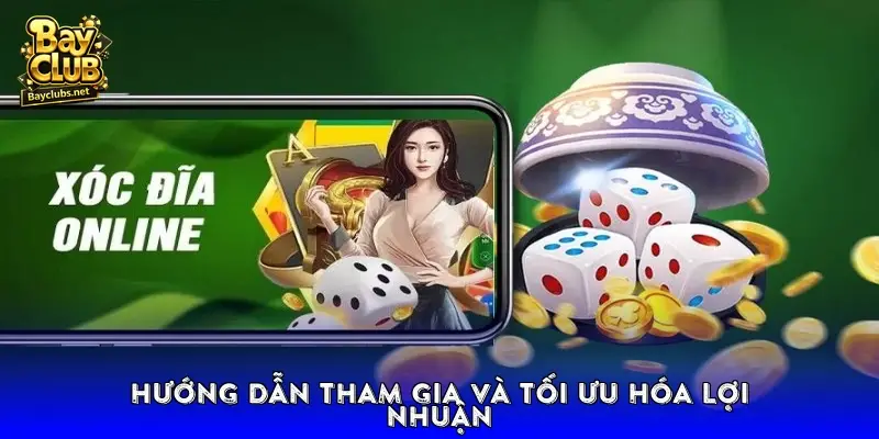 Hướng dẫn tham gia và tối ưu hóa lợi nhuận